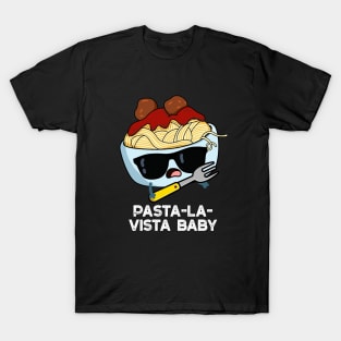 Pasta-la-vista Baby Cute Food Pasta Pun T-Shirt